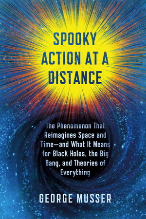 "Spooky Action at a Distance" by George Musser 